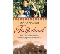 Diana Nasher Töchterland: Die Geschichte meiner deutsch-afghanischen (Tascabile)