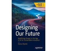 Diana Olynick Designing Our Future (Tascabile) Design Thinking