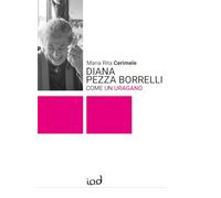 Diana Pezza Borrelli. Come un uragano - Cerimele Maria Rita