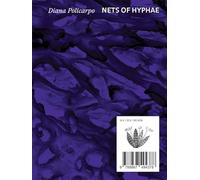 Diana Policarpo. Nets of Hyphae - [Mousse Publishing]