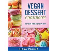 Diana Polska Vegan Dessert Cookbook (Tascabile) Vegan Dessert Recipe Book