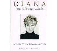 Diana Princess of Wales: A Tribute in Photographs