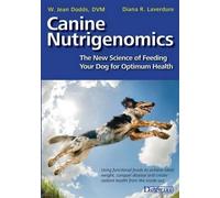 Diana R Laverdu Canine Nutrigenomics - The New Science of Feeding Yo (Tascabile)