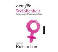 Diana Richardso Zeit für Weiblichkeit: Der tantrische Orgasmu (Copertina rigida)