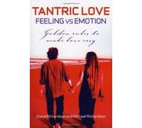 Diana Richardson M Tantric Love: Feeling vs Emotion - Golden Rules (Tascabile)