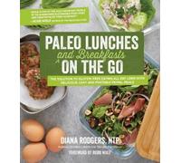 Diana Rodgers Paleo Lunches and Breakfasts On the Go (Tascabile)