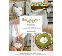 Diana Rodgers The Homegrown Paleo Cookbook (Copertina rigida)