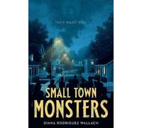 Diana Rodriguez Wallach Small Town Monsters (Tascabile) Underlined Paperbacks