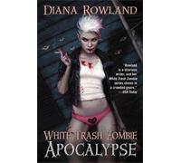 Diana Rowland White Trash Zombie Apocalypse (Tascabile) White Trash Zombie Novel