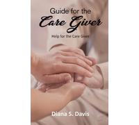 Diana S. Davis Guide for the Care Giver (Tascabile)