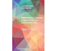 Diana S. Kim Rethinking Colonial Legacies across Southeast As (Copertina rigida)