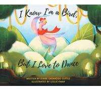 Diana Sarandos-Suttle I Know I'm a Bird, But I Love to Dance (Copertina rigida)