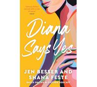 Diana Says Yes: The captivating end to the trilogy based on the hit feminist erotic podcast Dirty Diana: Book 3