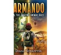 Diana Schaffter Armando and the Amazing Animal Race (Copertina rigida)