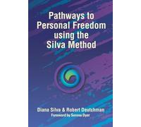 Diana Silva Robert Deu Pathways to Personal Freedom Using the Silva (Tascabile)