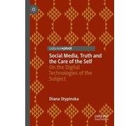 Diana Stypinska Social Media, Truth and the Care of the Self (Copertina rigida)