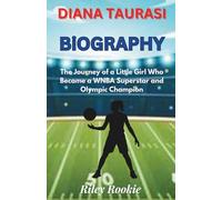 DIANA TAURASI BIOGRAPHY: The Journey of a Little Girl Who Became a WNBA Superstar and Olympic Champion