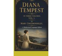 Diana Tempest.In Three Volumes. Vol. I.: A Modernized Language Edition