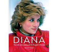 Diana: The Life and Legacy of the People’s Princess