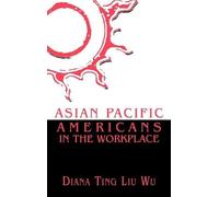 Diana Ting Liu Wu Asian Pacific Americans in the Workplace (Copertina rigida)