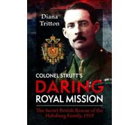 Diana Tritton Colonel Strutt's Daring Royal Mission (Copertina rigida)