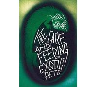 Diana Wagman The Care and Feeding of Exotic Pets (Tascabile)