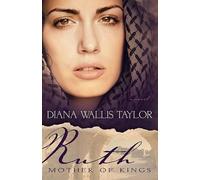 Diana Wallis Taylor Ruth, Mother of Kings (Tascabile)