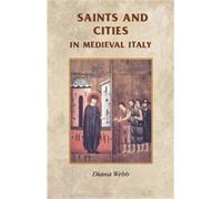 Diana Webb Saints and Cities in Medieval Italy (Tascabile)
