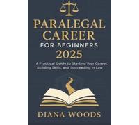 Diana Woods Paralegal Career for Beginners 2025 (Tascabile)