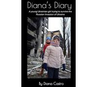 Diana's Diary: A young Ukrainian girl trying to survive the Russian Invasion of Ukraine