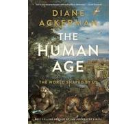 Diane Ackerman The Human Age (Copertina rigida)
