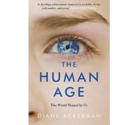 Diane Ackerman The Human Age (Tascabile)