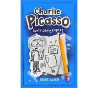 Diane Alber Charlie Picasso: Don't Draw Robots (Tascabile)