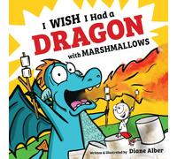 Diane Alber I Wish I Had a Dragon with Marshmallows (Copertina rigida)