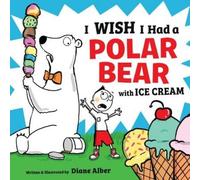 Diane Alber I Wish I Had a Polar Bear with Ice Cream (Copertina rigida)