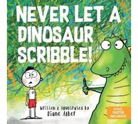 Diane Alber Never Let a Dinosaur Scribble (Copertina rigida) Never Let A