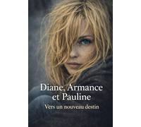 Diane, Armance et Pauline: Vers un nouveau destin