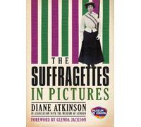 Diane Atkinson The Suffragettes In Pictures (Tascabile)