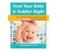 Diane Bahr Feed Your Baby & Toddler Right (Tascabile)