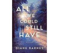 Diane Barnes All We Could Still Have (Tascabile)