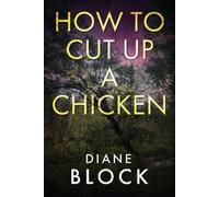 Diane Block How to Cut up a Chicken (Tascabile)