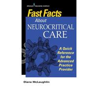 Diane C. McLaughlin, DNP, AGACNP- Fast Facts About Neurocritical Ca (Tascabile)