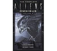 The Complete Aliens Omnibus: Cauldron / Steel Egg (6)