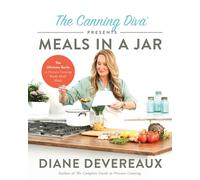Diane Devereaux The Canning Diva Presents Meals in a Jar (Tascabile)