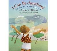 Diane Dillon I Can Be Anything Don't Tell Me I Can't (Copertina rigida)