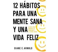 12 Hábitos Para Una Mente Sana Y Una Vida Feliz