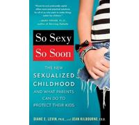 Diane E. Levin Jean Kilbourne So Sexy So Soon (Tascabile)