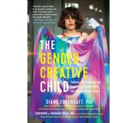Diane Ehrensaft The Gender Creative Child (Tascabile)