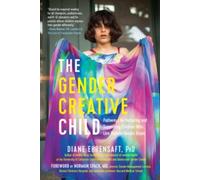 Diane Ehrensaft The Gender Creative Child (Tascabile)
