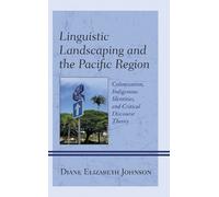 Diane Elizabeth Johnso Linguistic Landscaping and the Pacific Regio (Tascabile)